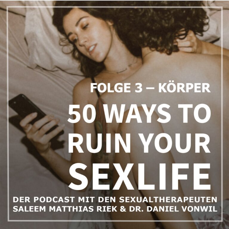 50 ways to ruin your sexlife – dein Körper als Lustinstrument?