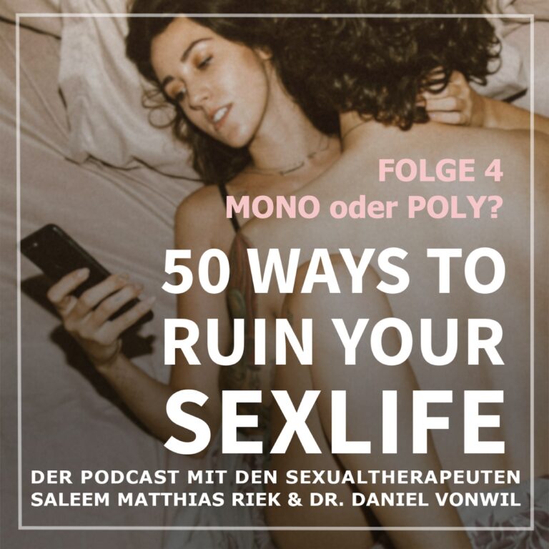50 ways to ruin your sexlife – monogam, polyamor oder mir doch egal?